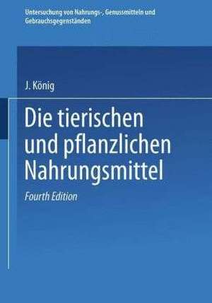 Untersuchung von Nahrungs-, Genussmitteln und Gebrauchsgegenständen de J. König