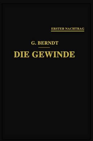 Die Gewinde, ihre Entwicklung, ihre Messung und ihre Toleranzen: Erster Nachtrag de Georg Berndt