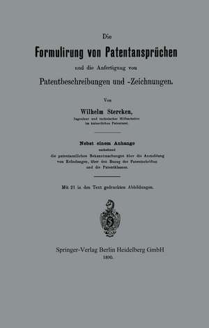 Die Formulirung von Patentansprüchen und die Anfertigung von Patentbeschreibungen und -Zeichnungen de Wilhelm Stercken