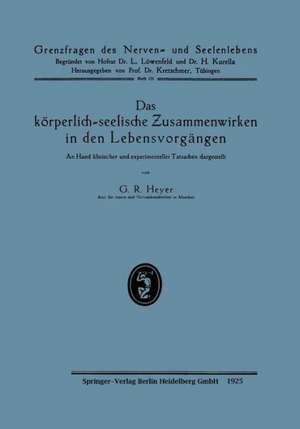 Das körperlich-seelische Zusammenwirken in den Lebensvorgängen: An Hand klinischer und experimenteller Tatsachen dargestellt de Gustav Richard Heyer