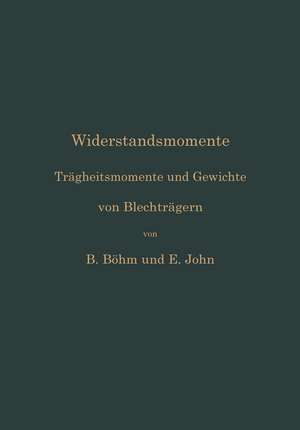 Widerstandsmomente: Trägheitsmomente und Gewichte von Blechträgern de Bruno Böhm