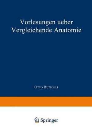 Vorlesungen ueber vergleichende Anatomie: Band 1 de Otto Bütschli