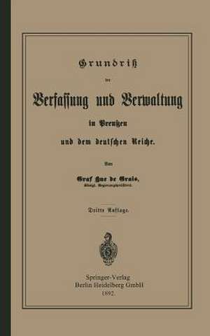 Grundrisz der Verfassung und Verwaltung in Preußen und dem Deutschen Reiche de Robert Achille Friedrich Hermann Hue de Grais