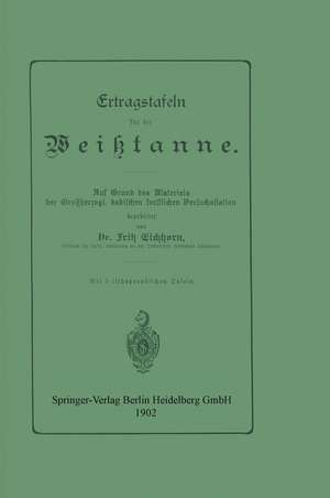 Ertragstafeln für die Weißtanne de Fritz Eichhorn