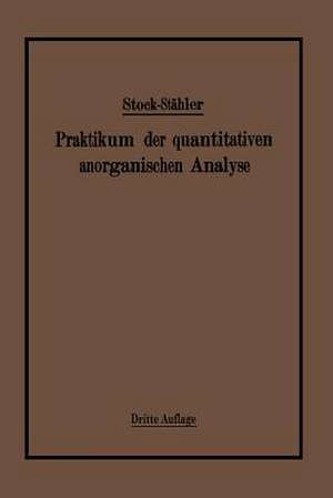 Praktikum der quantitativen anorganischen Analyse de Alfred Stock