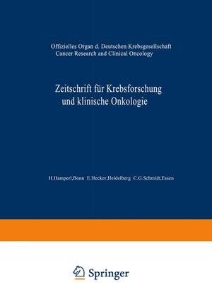 Zeitschrift für Krebsforschung und klinische Onkologie / Cancer Research and Clinical Oncology: Offizielles Organ der Deutschen Krebsgesellschaft de H. Hamperl Bonn