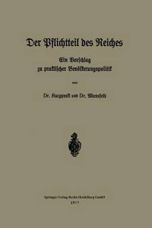 Der Pflichtteil des Reiches: Ein Vorschlag zu praktischer Bevölkerungspolitik de Robert René Kuczynski