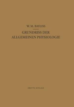 Grundriss der Allgemeinen Physiologie de William Maddock Bayliss