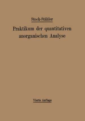 Praktikum der quantitativen anorganischen Analyse de Alfred Stock