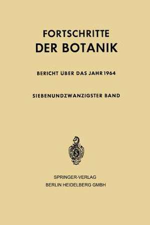 Fortschritte der Botanik: Siebenundzwanzigster Band de Erwin Bünning Heinz Ellenberg Karl Esser Hermann Merxmüller Peter Sitte