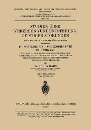 Studien Über Vererbung und Entstehung Geistiger Störungen: IV. Schizoid und Schizophrenie im Erbgang de Ernst Rüdin-München Eugen Kahn