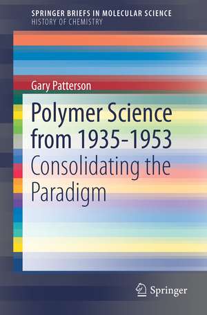 Polymer Science from 1935-1953: Consolidating the Paradigm de Gary Patterson