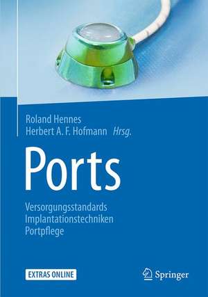 Ports: Versorgungsstandards – Implantationstechniken – Portpflege de Roland Hennes