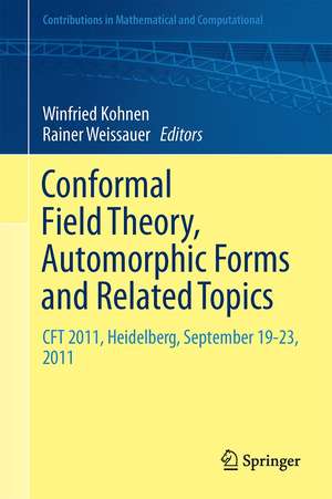 Conformal Field Theory, Automorphic Forms and Related Topics: CFT, Heidelberg, September 19-23, 2011 de Winfried Kohnen