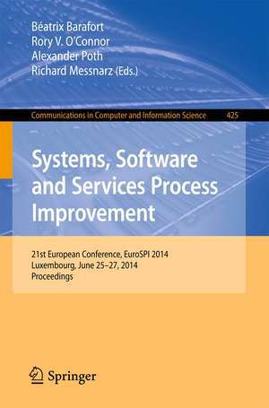 Systems, Software and Services Process Improvement: 21st European Conference, EuroSPI 2014, Luxembourg, June 25-27, 2014. Proceedings de Béatrix Barafort