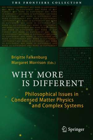 Why More Is Different: Philosophical Issues in Condensed Matter Physics and Complex Systems de Brigitte Falkenburg