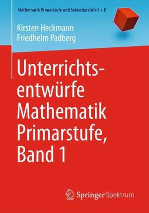 Unterrichtsentwürfe Mathematik Primarstufe, Band 1 de Kirsten Heckmann