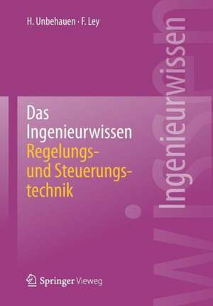 Das Ingenieurwissen: Regelungs- und Steuerungstechnik de Heinz Unbehauen