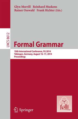 Formal Grammar: 19th International Conference, Formal Grammar 2014, Tübingen, Germany, August 16-17, 2014. Proceedings de Glyn Morrill