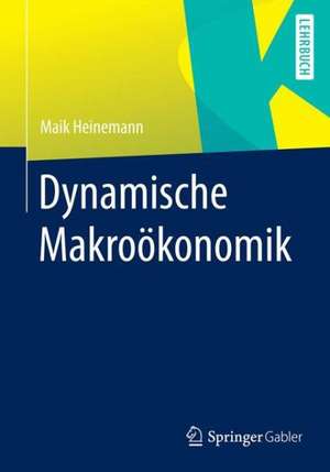 Dynamische Makroökonomik de Maik Heinemann