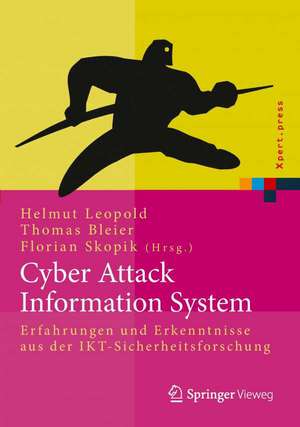 Cyber Attack Information System: Erfahrungen und Erkenntnisse aus der IKT-Sicherheitsforschung de Helmut Leopold