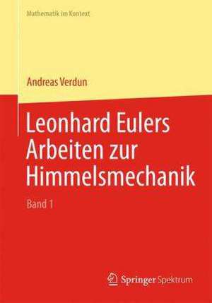 Leonhard Eulers Arbeiten zur Himmelsmechanik de Andreas Verdun