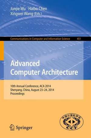 Advanced Computer Architecture: 10th Annual Conference, ACA 2014, Shenyang, China, August 23-24, 2014. Proceedings de Junjie Wu