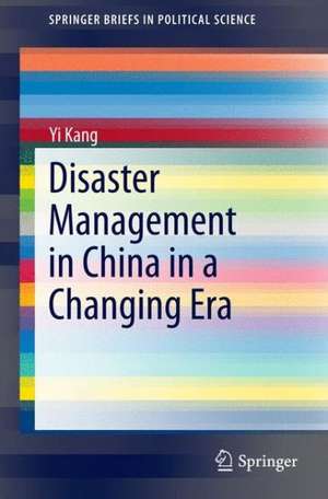 Disaster Management in China in a Changing Era de Yi Kang