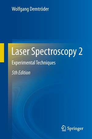 Laser Spectroscopy 2: Experimental Techniques de Wolfgang Demtröder