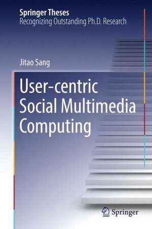 User-centric Social Multimedia Computing de Jitao Sang