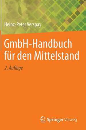 GmbH-Handbuch für den Mittelstand de Heinz-Peter Verspay