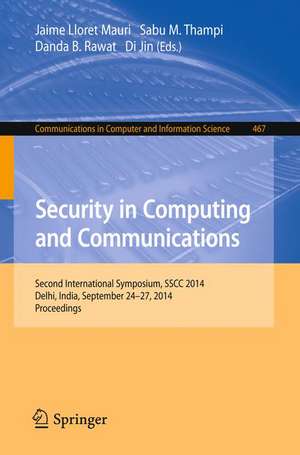 Security in Computing and Communications: Second International Symposium, SSCC 2014, Delhi, India, September 24-27, 2014. Proceedings de Jaime Lloret Mauri