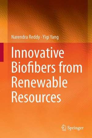 Innovative Biofibers from Renewable Resources de Narendra Reddy