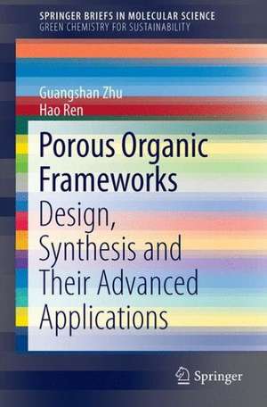 Porous Organic Frameworks: Design, Synthesis and Their Advanced Applications de Guangshan Zhu