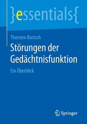 Störungen der Gedächtnisfunktion: Ein Überblick de Thorsten Bartsch