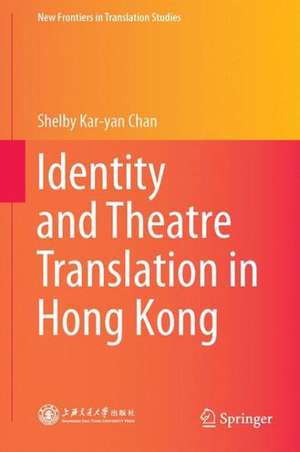 Identity and Theatre Translation in Hong Kong de Shelby Kar-yan Chan