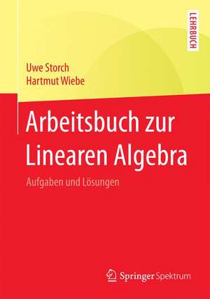 Arbeitsbuch zur Linearen Algebra: Aufgaben und Lösungen de Uwe Storch