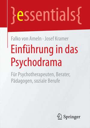 Einführung in das Psychodrama: Für Psychotherapeuten, Berater, Pädagogen, soziale Berufe de Falko Ameln