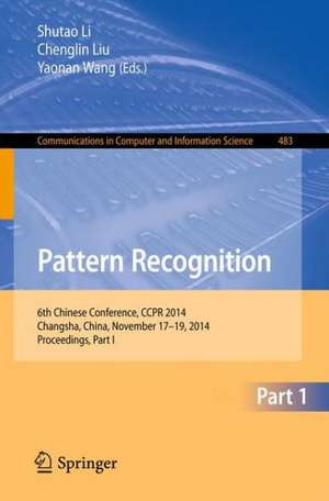 Pattern Recognition: 6th Chinese Conference, CCPR 2014, Changsha, China, November 17-19, 2014. Proceedings, Part I de Shutao Li