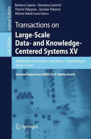 Transactions on Large-Scale Data- and Knowledge-Centered Systems XV: Selected Papers from ADBIS 2013 Satellite Events de Abdelkader Hameurlain