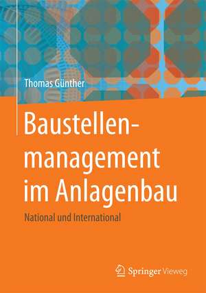 Baustellenmanagement im Anlagenbau: Von der Planung bis zur Fertigstellung de Thomas Günther