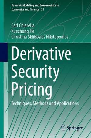 Derivative Security Pricing: Techniques, Methods and Applications de Carl Chiarella