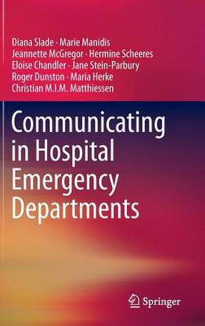 Communicating in Hospital Emergency Departments de Diana Slade