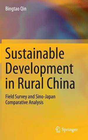 Sustainable Development in Rural China: Field Survey and Sino-Japan Comparative Analysis de Bingtao Qin