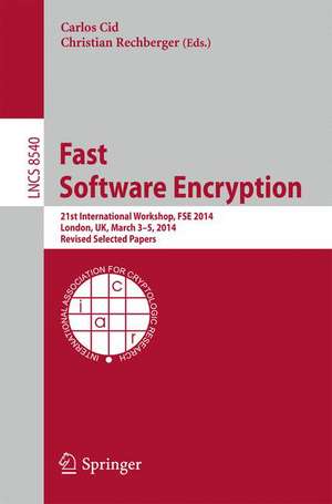 Fast Software Encryption: 21st International Workshop, FSE 2014, London, UK, March 3-5, 2014. Revised Selected Papers de Carlos Cid