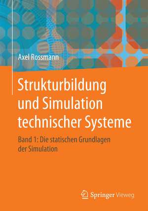 Strukturbildung und Simulation technischer Systeme Band 1: Die statischen Grundlagen der Simulation de Axel Rossmann