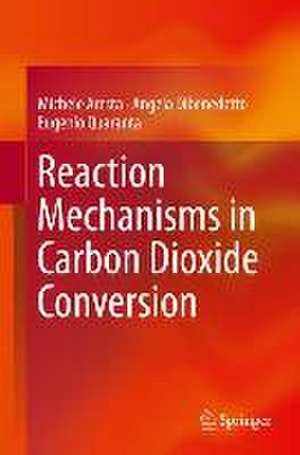 Reaction Mechanisms in Carbon Dioxide Conversion de Michele Aresta