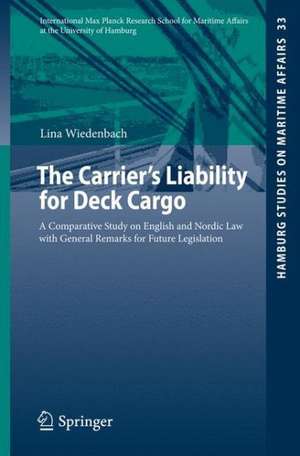 The Carrier's Liability for Deck Cargo: A Comparative Study on English and Nordic Law with General Remarks for Future Legislation de Lina Wiedenbach