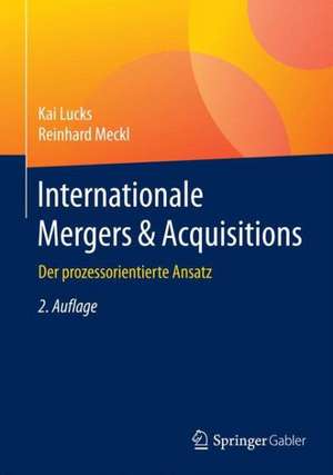 Internationale Mergers & Acquisitions: Der prozessorientierte Ansatz de Kai Lucks