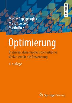 Optimierung: Statische, dynamische, stochastische Verfahren für die Anwendung de Markos Papageorgiou